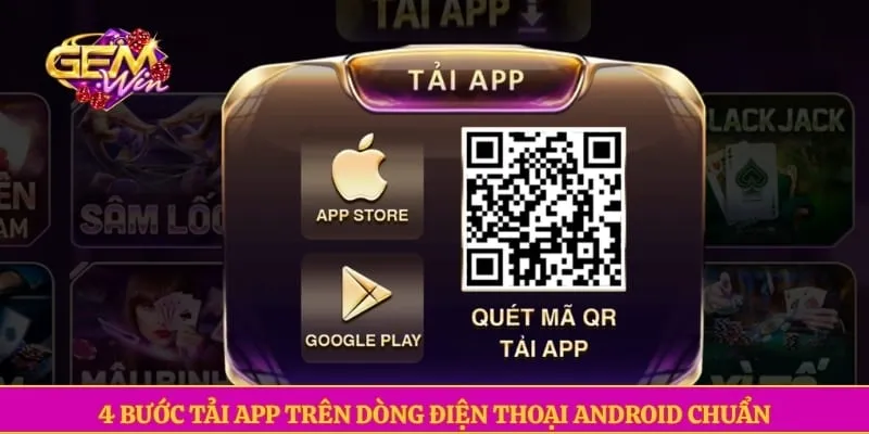 Tải app GEMWIN 4 bước tải app trên dòng điện thoại Android chuẩn