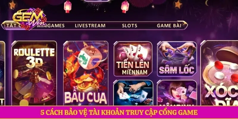 Phân Biệt Thật Giả GEMWIN - Cách Nhận Biết Chính Xác 5 cách bảo vệ tài khoản truy cập cổng game