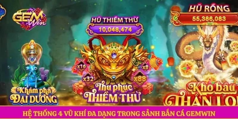 Hệ thống 4 vũ khí đa dạng trong sảnh bắn cá GEMWIN 