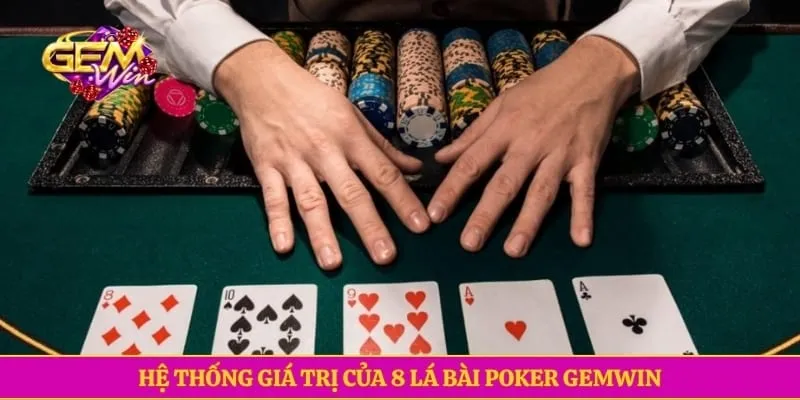 Poker GEMWIN Hấp Dẫn Với Đa Dạng Biến Thể Phổ Biến Hệ thống giá trị của 8 lá bài Poker GEMWIN