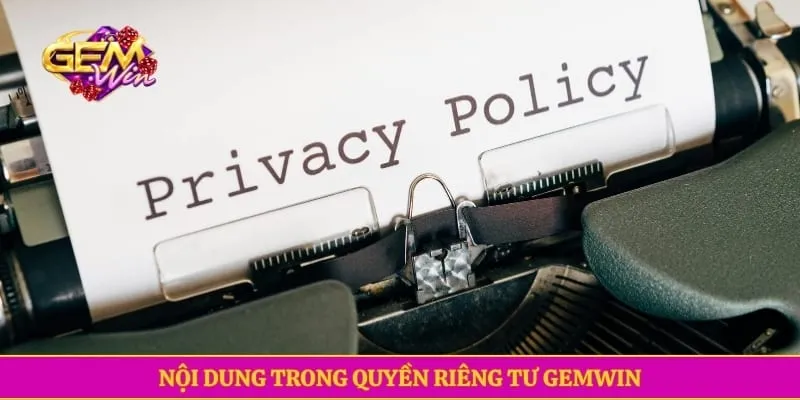 Quyền riêng tư GEMWIN Nội dung trong quyền riêng tư GEMWIN